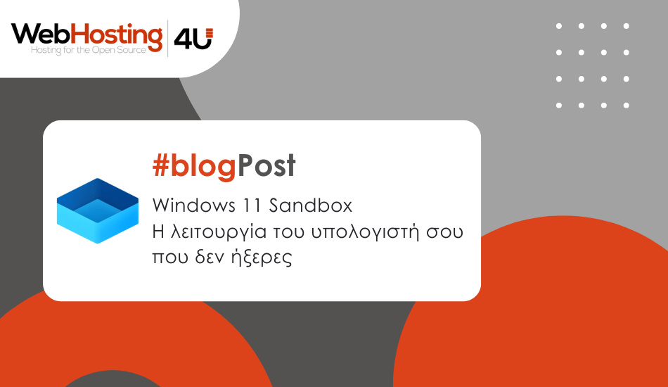 Windows 11 Sandbox: Το απόλυτο, must-have εργαλείο για ασφαλείς δοκιμές